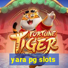 yara pg slots